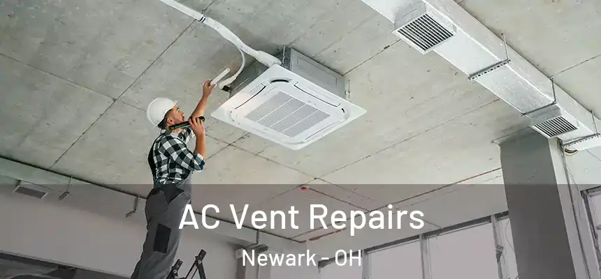  AC Vent Repairs Newark - OH