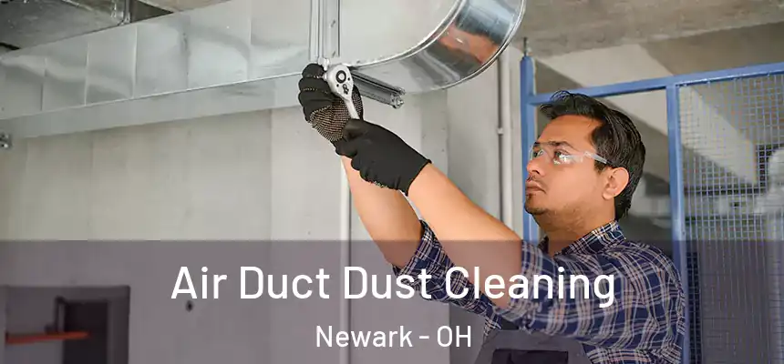  Air Duct Dust Cleaning Newark - OH