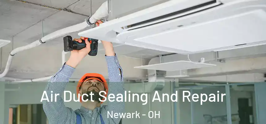  Air Duct Sealing And Repair Newark - OH
