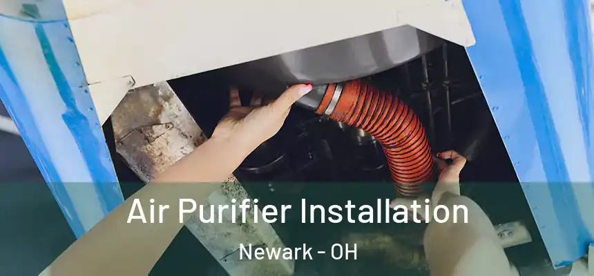  Air Purifier Installation Newark - OH