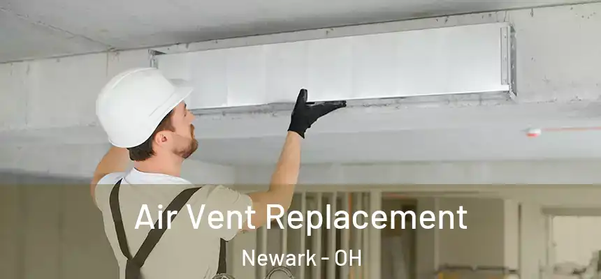 Air Vent Replacement Newark - OH