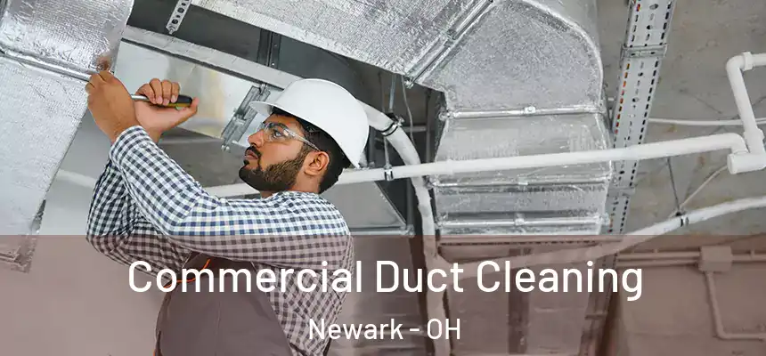  Commercial Duct Cleaning Newark - OH
