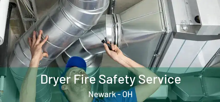  Dryer Fire Safety Service Newark - OH