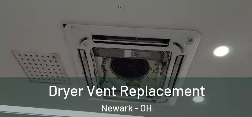 Dryer Vent Replacement Newark - OH