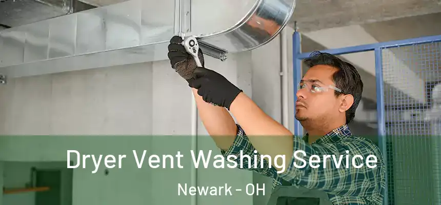  Dryer Vent Washing Service Newark - OH