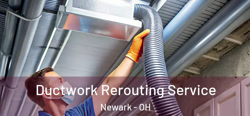  Ductwork Rerouting Service Newark - OH