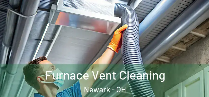  Furnace Vent Cleaning Newark - OH