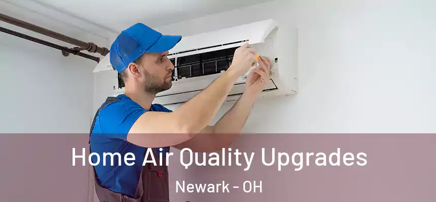  Home Air Quality Upgrades Newark - OH