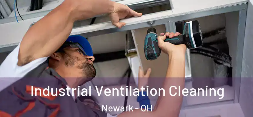  Industrial Ventilation Cleaning Newark - OH