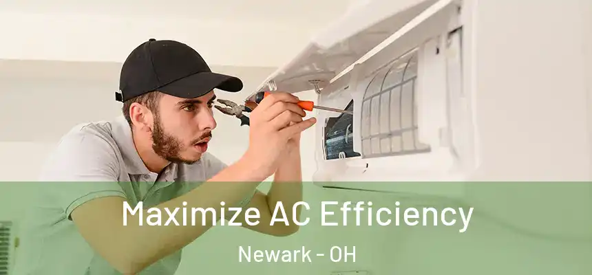 Maximize AC Efficiency Newark - OH