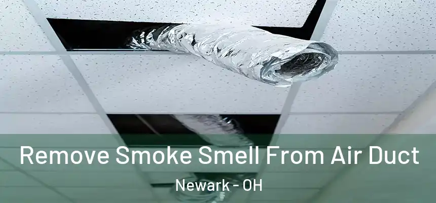  Remove Smoke Smell From Air Duct Newark - OH