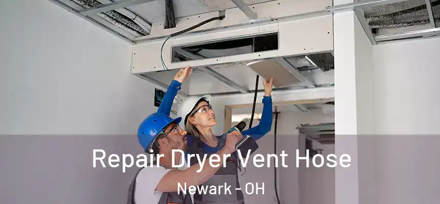  Repair Dryer Vent Hose Newark - OH