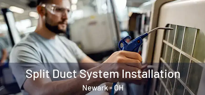 Split Duct System Installation Newark - OH